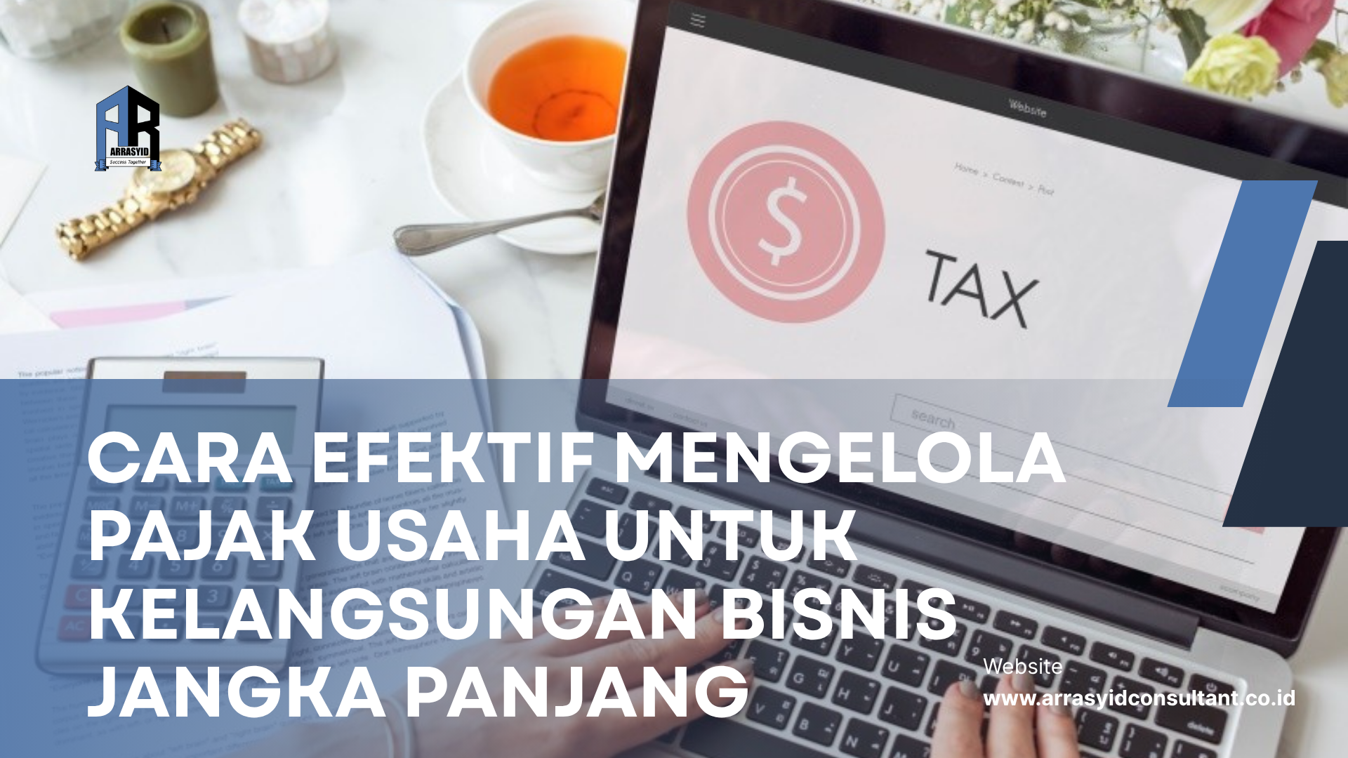 Cara Efektif Mengelola Pajak Usaha Untuk Kelangsungan Bisnis Jangka Panjang