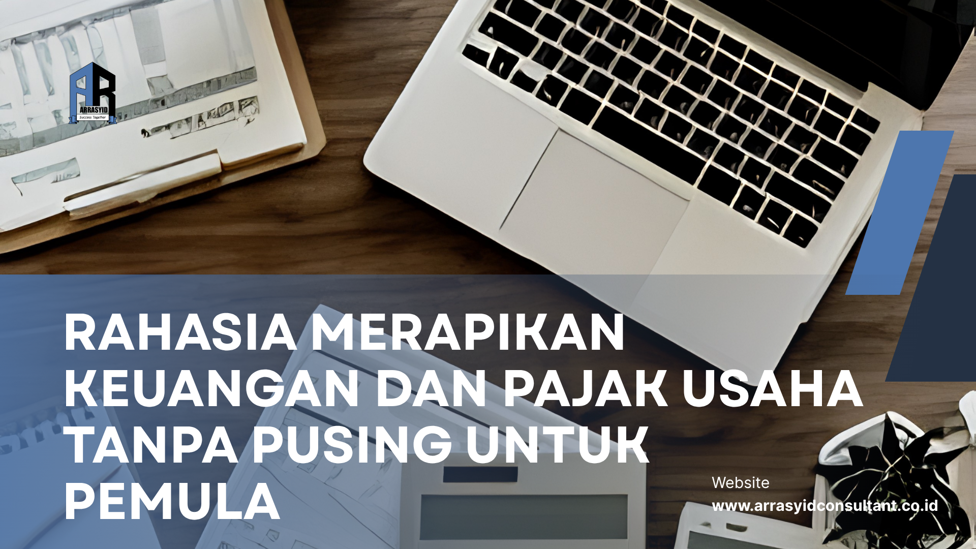Rahasia Merapikan Keuangan dan Pajak Usaha Tanpa Pusing untuk Pemula
