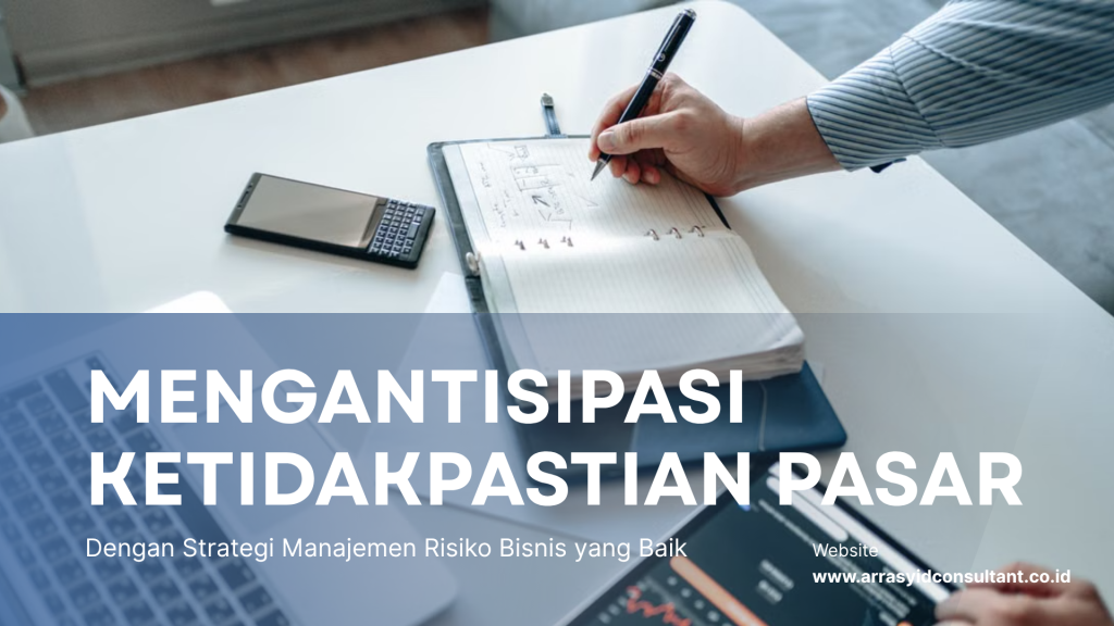 Strategi Manajemen Risiko Bisnis dalam Mengantisipasi Ketidakpastian Pasar mengantisipasi ketidakpastian pasar
